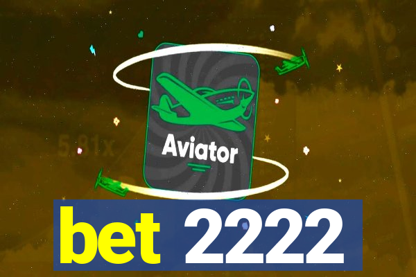 bet 2222